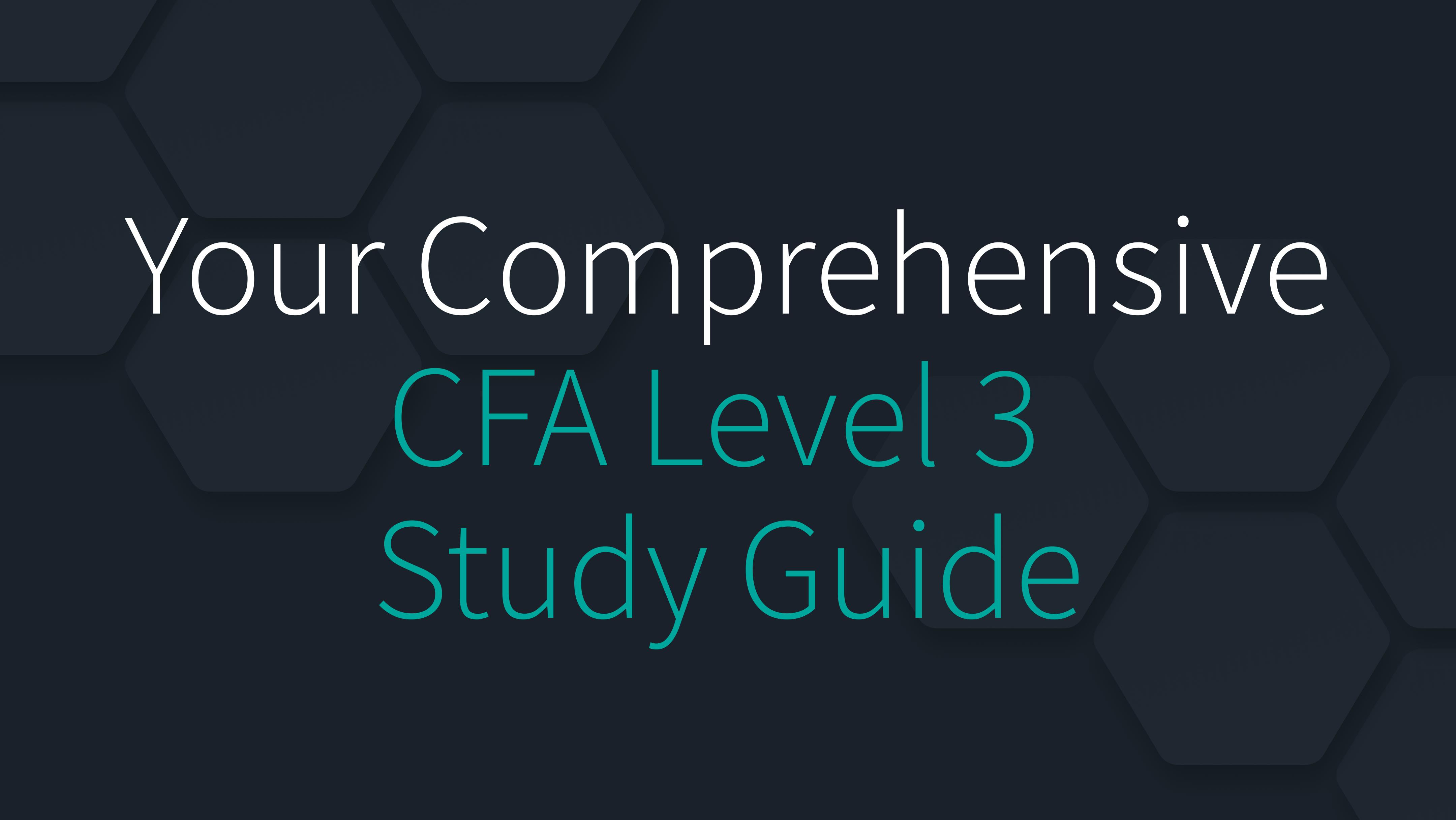 Your Comprehensive CFA Level 3 Study Guide