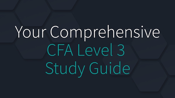 Your Comprehensive CFA Level 3 Study Guide