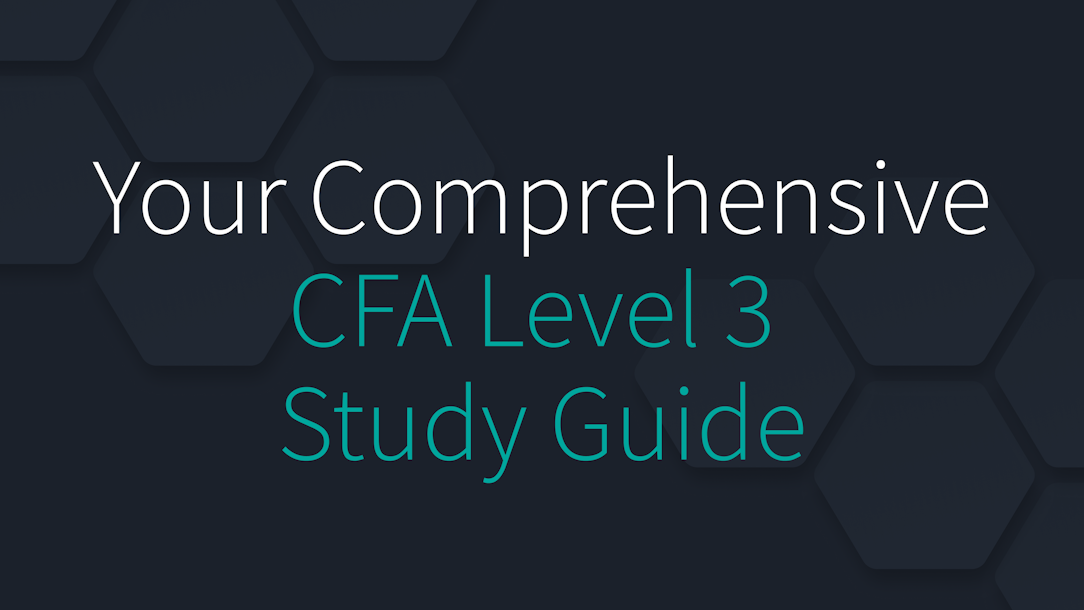 Your Comprehensive CFA Level 3 Study Guide