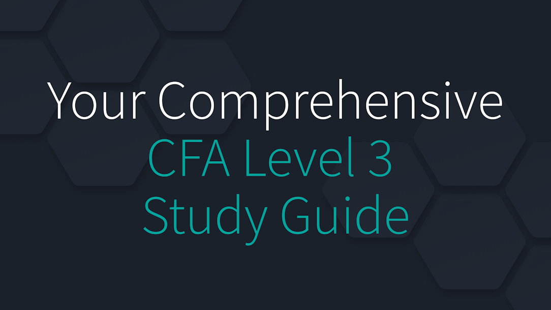 Your Comprehensive CFA Level 3 Study Guide