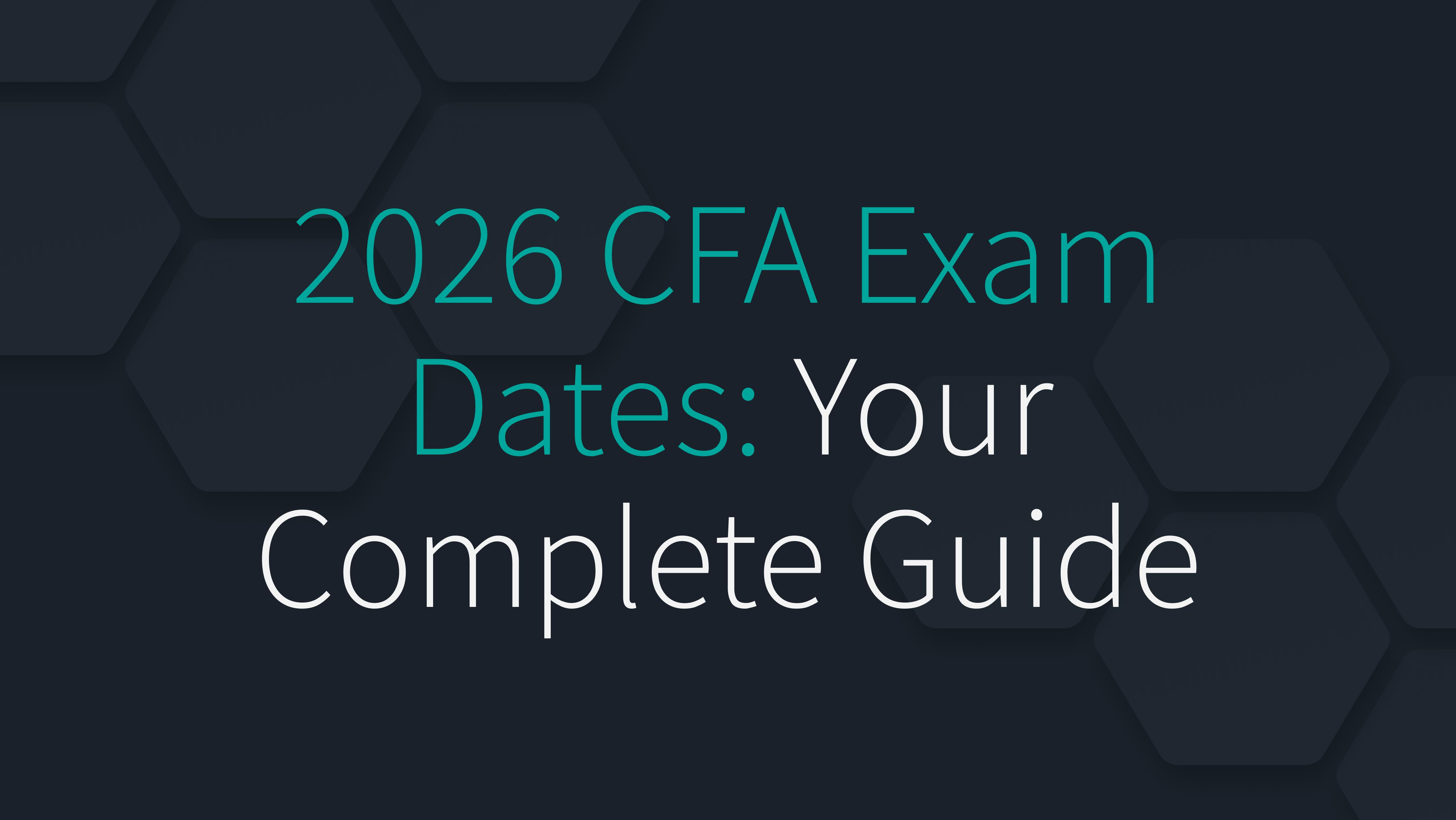 2026 CFA Exam Dates: Your Complete Guide