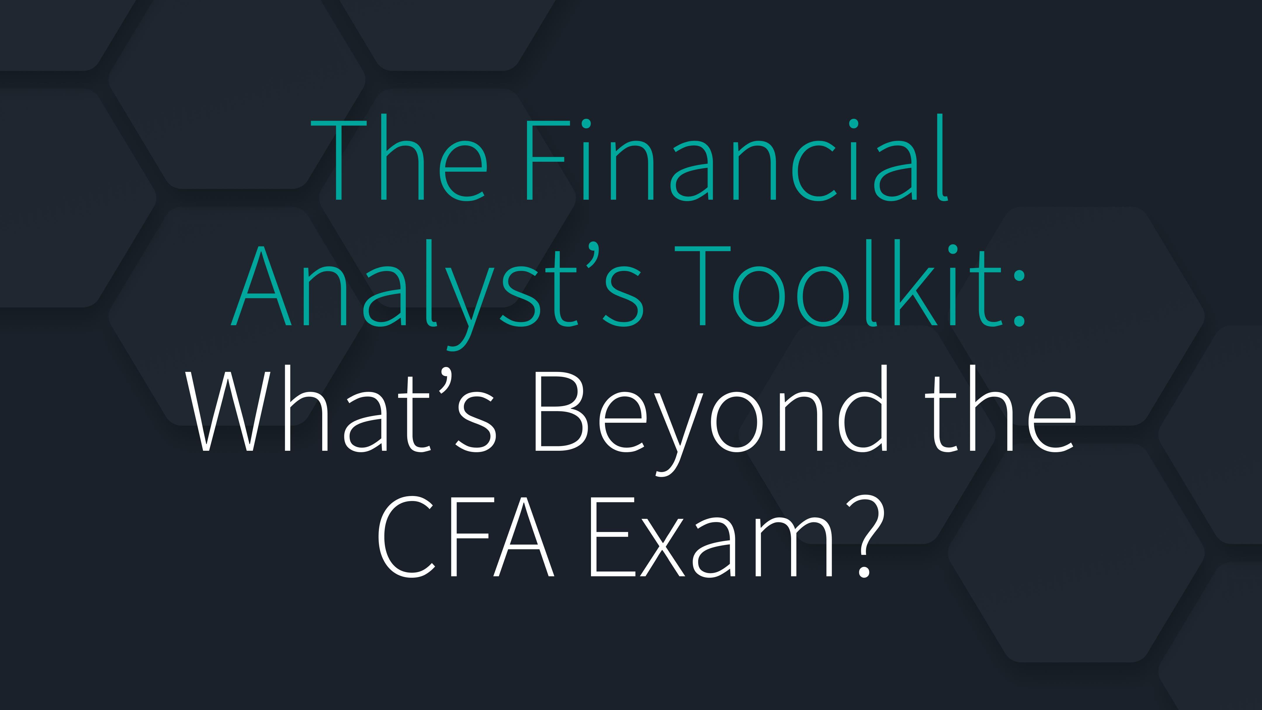 The Financial Analyst’s Toolkit: What's Beyond the CFA Exam?