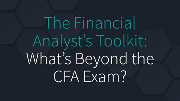 The Financial Analyst’s Toolkit: What's Beyond the CFA Exam?
