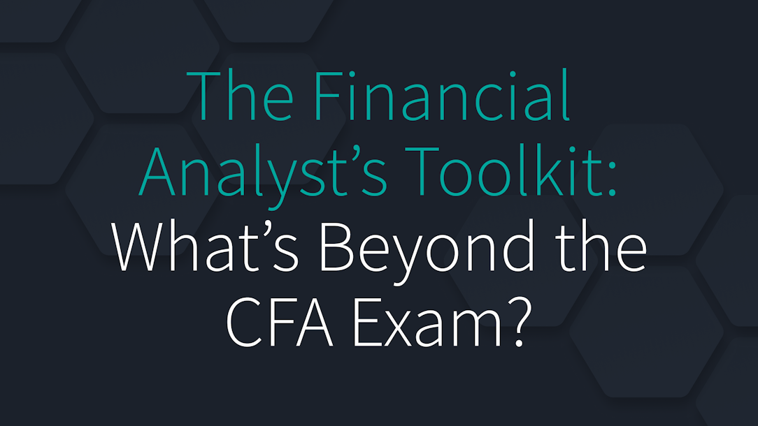 The Financial Analyst’s Toolkit: What's Beyond the CFA Exam?