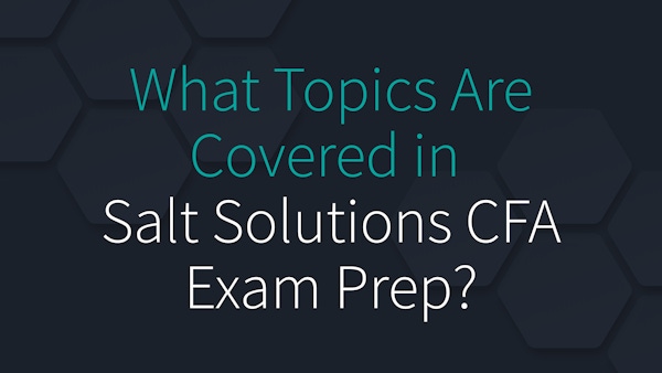 What Topics Are Covered in the CFA Exam Preparation Offered by Salt Solutions?