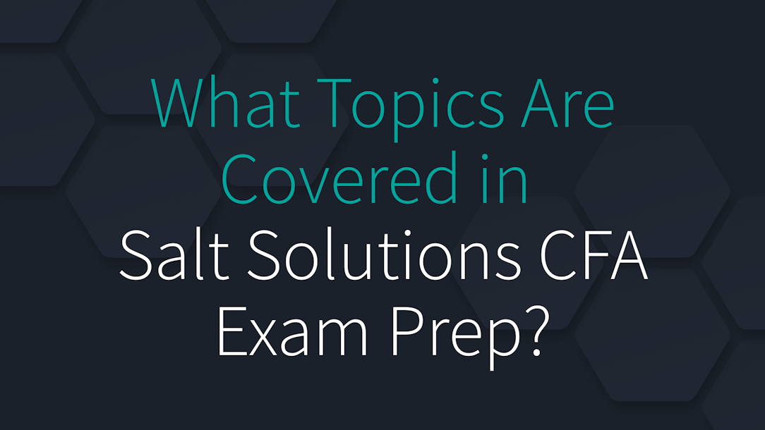 What Topics Are Covered in the CFA Exam Preparation Offered by Salt Solutions?