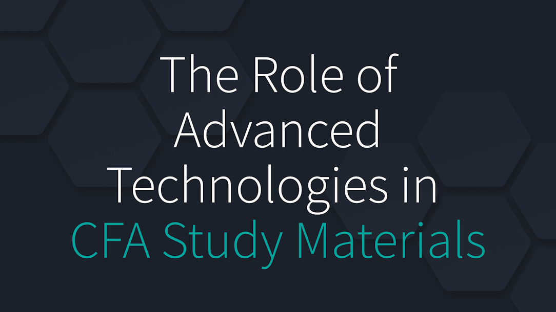 The Role of Advanced Technologies in CFA Study Materials
