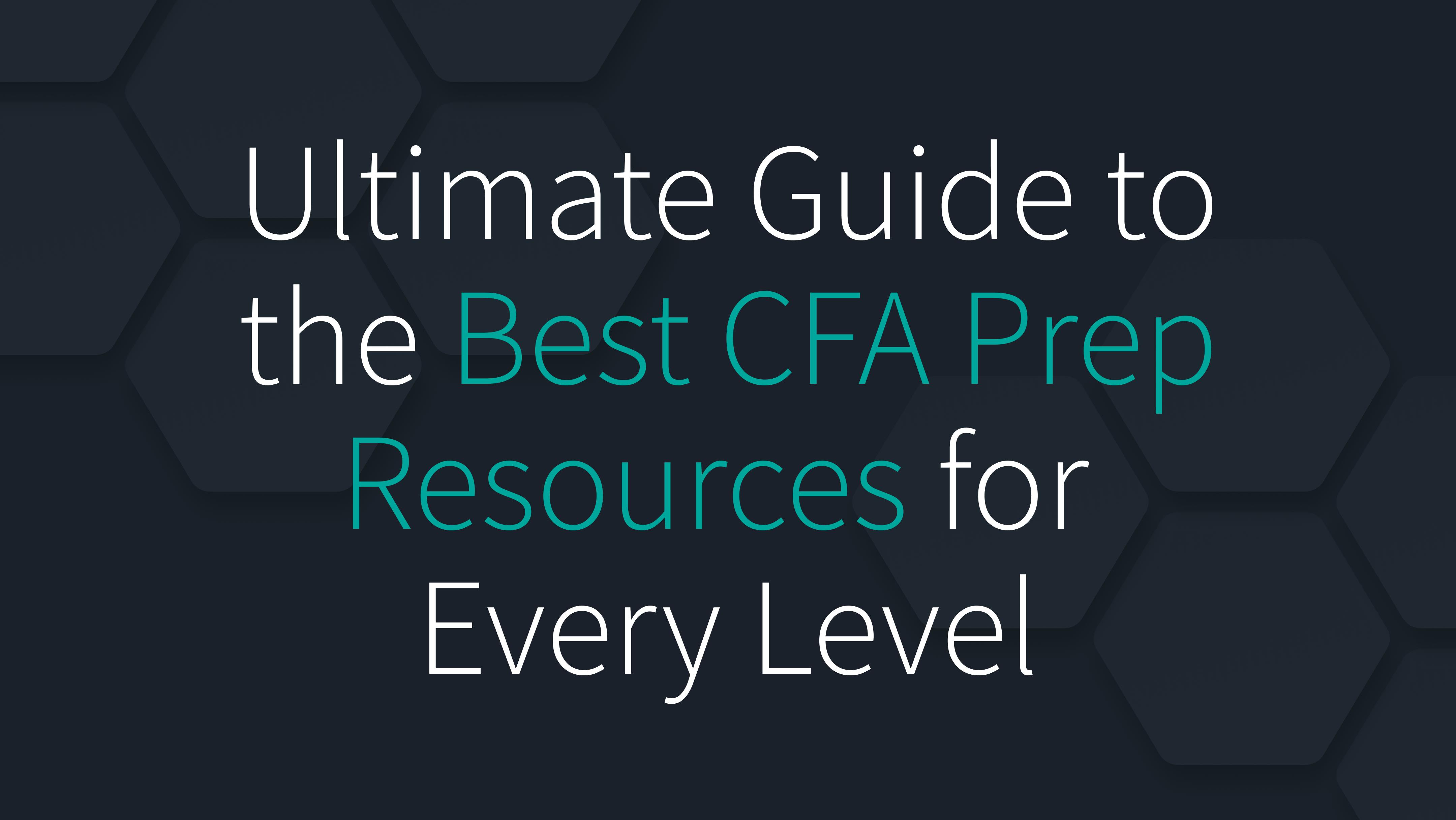 Ultimate Guide to the Best CFA Prep Resources for Every Level
