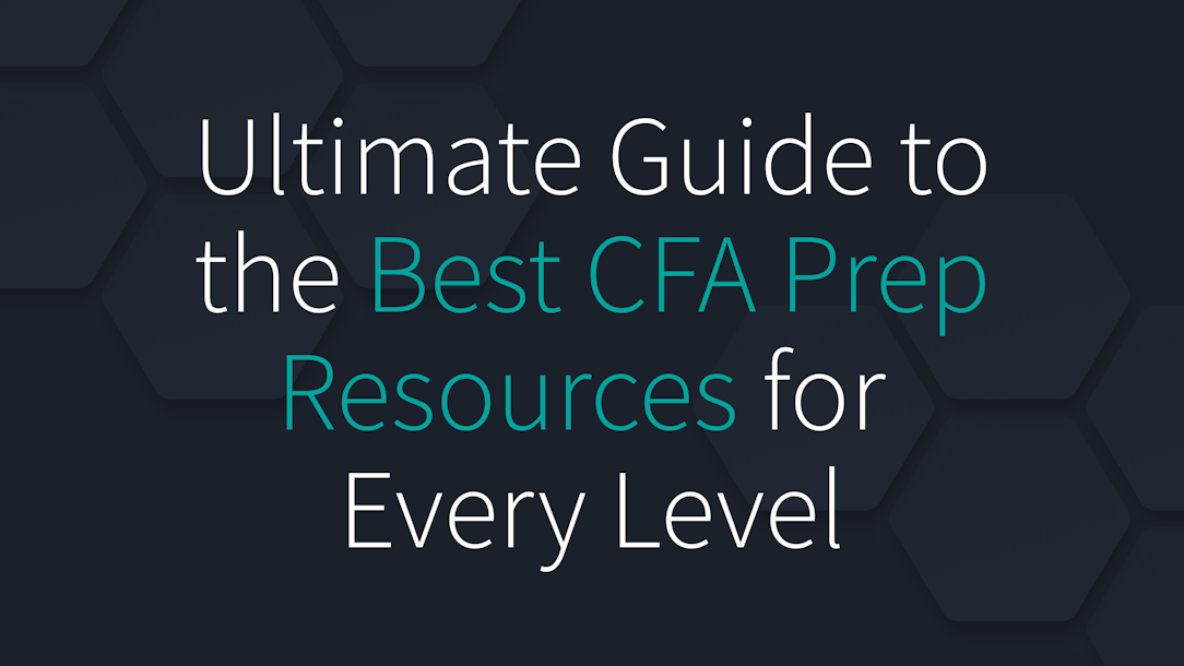 Ultimate Guide to the Best CFA Prep Resources for Every Level