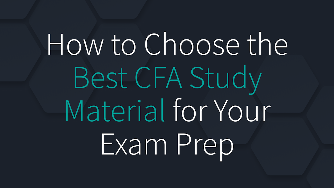 How to Choose the Best CFA Study Material for Your Exam Prep