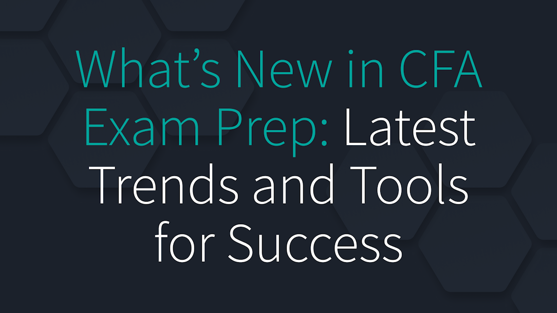 What’s New in CFA Exam Prep: Latest Trends and Tools for Success