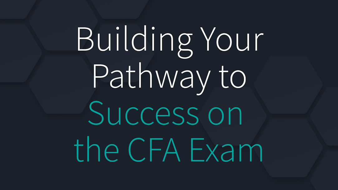 Building Your Pathway to Success on the CFA Exam