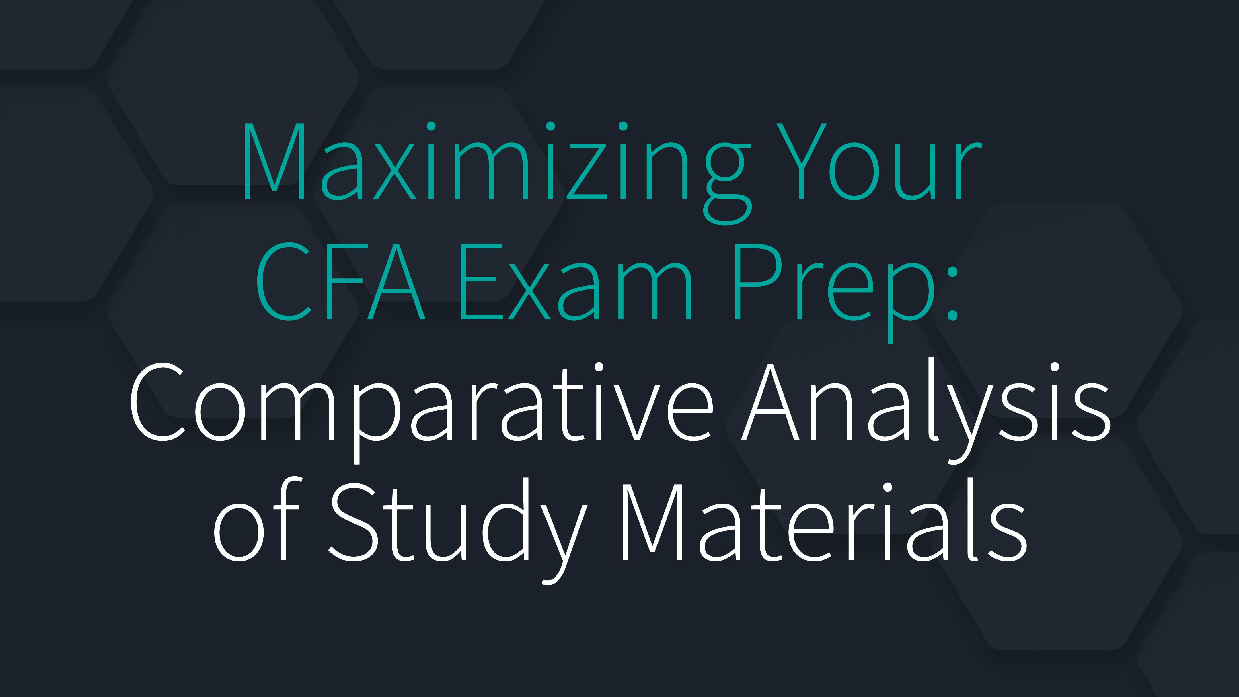 Maximizing Your CFA Exam Prep: A Comparative Analysis of Study Materials