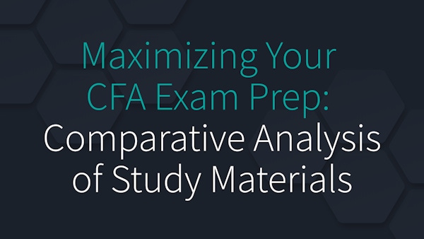 Maximizing Your CFA Exam Prep: A Comparative Analysis of Study Materials
