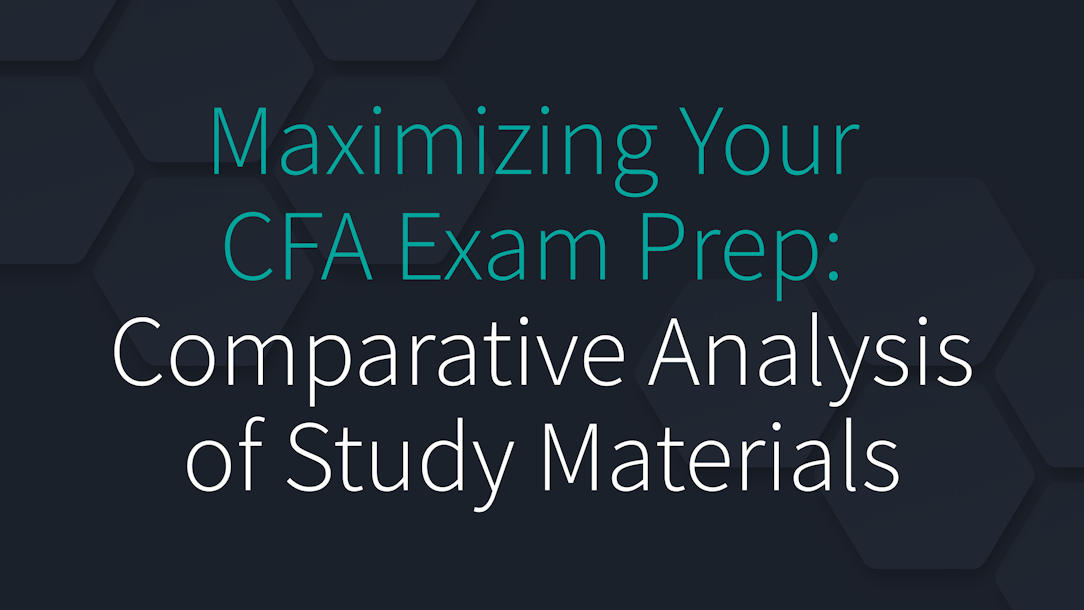 Maximizing Your CFA Exam Prep: A Comparative Analysis of Study Materials