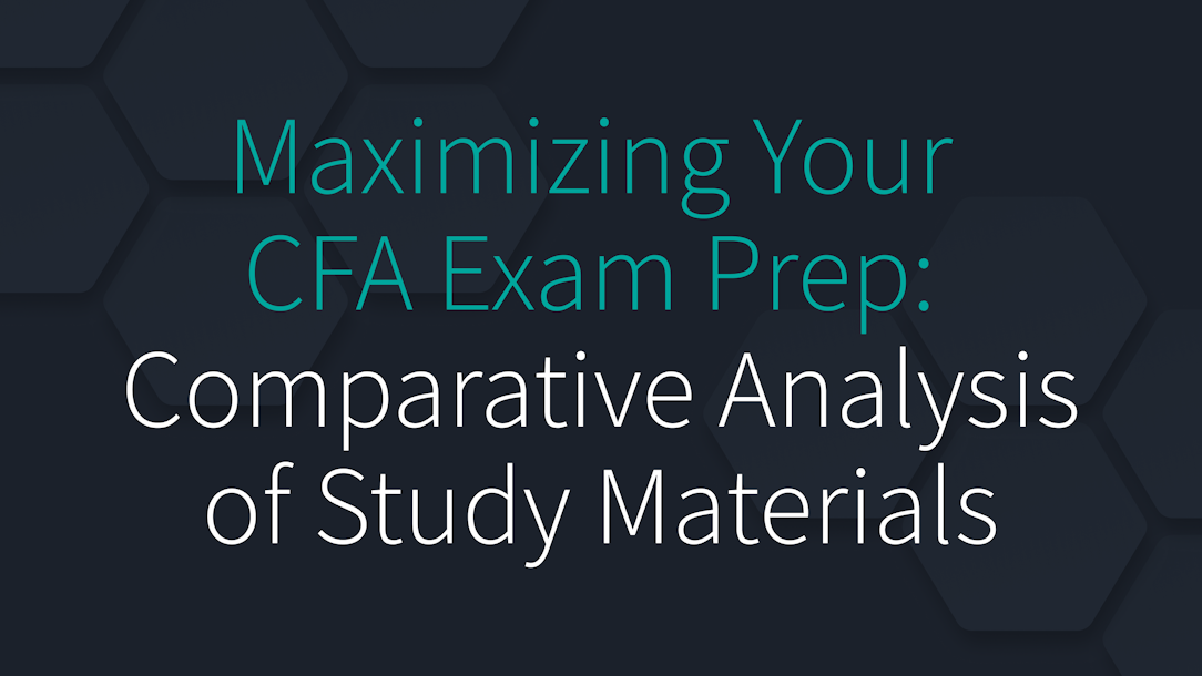 Maximizing Your CFA Exam Prep: A Comparative Analysis of Study Materials