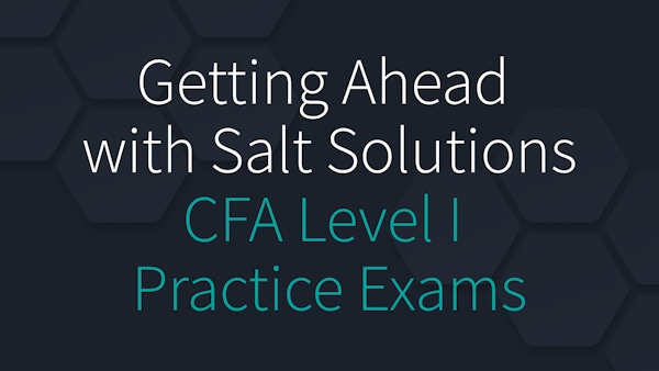 Getting Ahead with Salt Solutions' CFA Level I Practice Exams