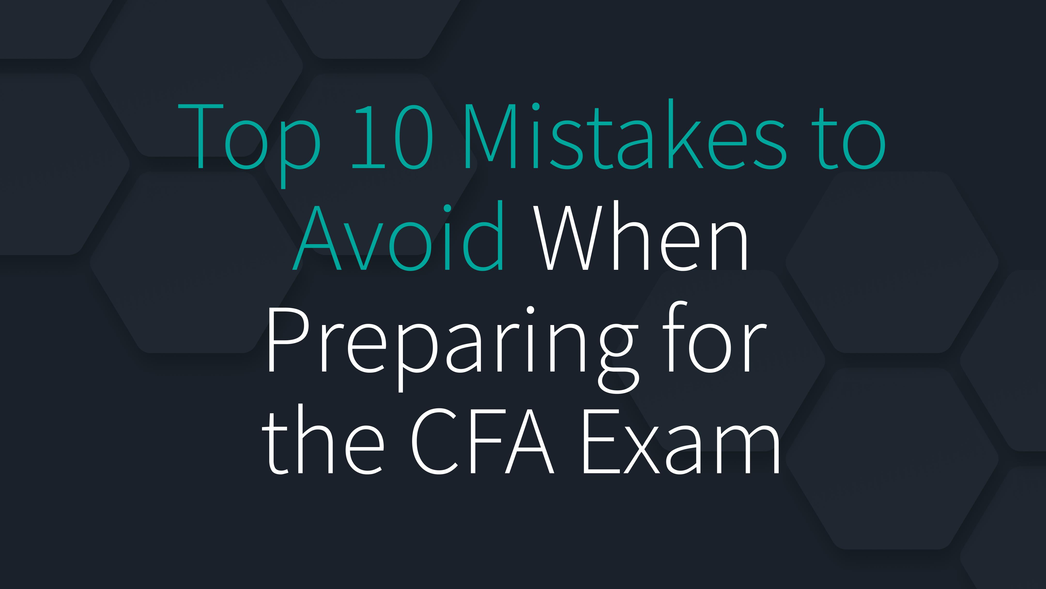 Top 10 Mistakes to Avoid When Preparing for the CFA Exam