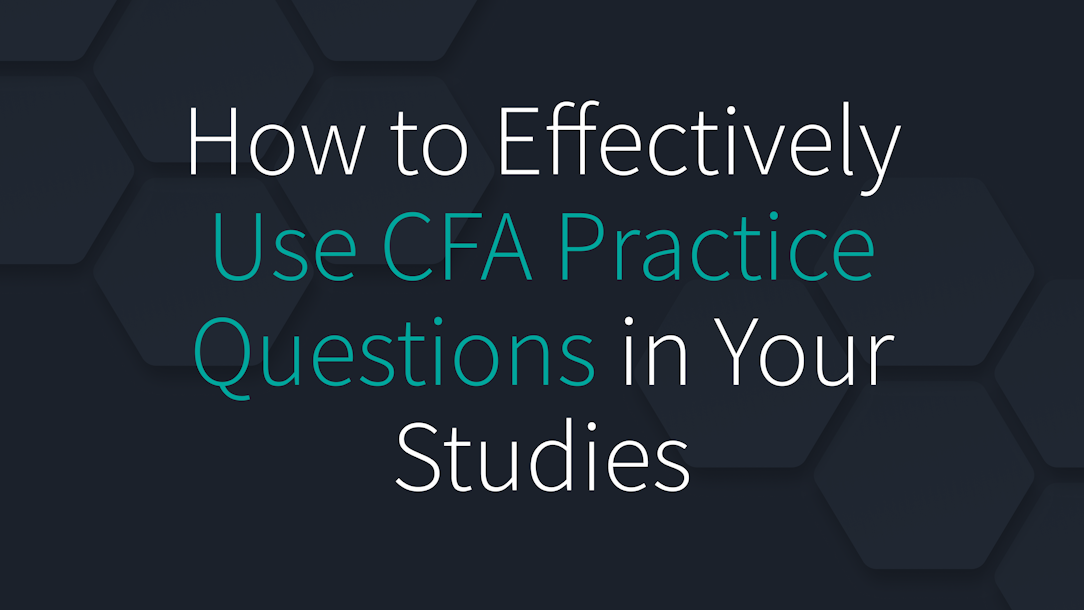 How to Effectively Use CFA Practice Questions in Your Studies