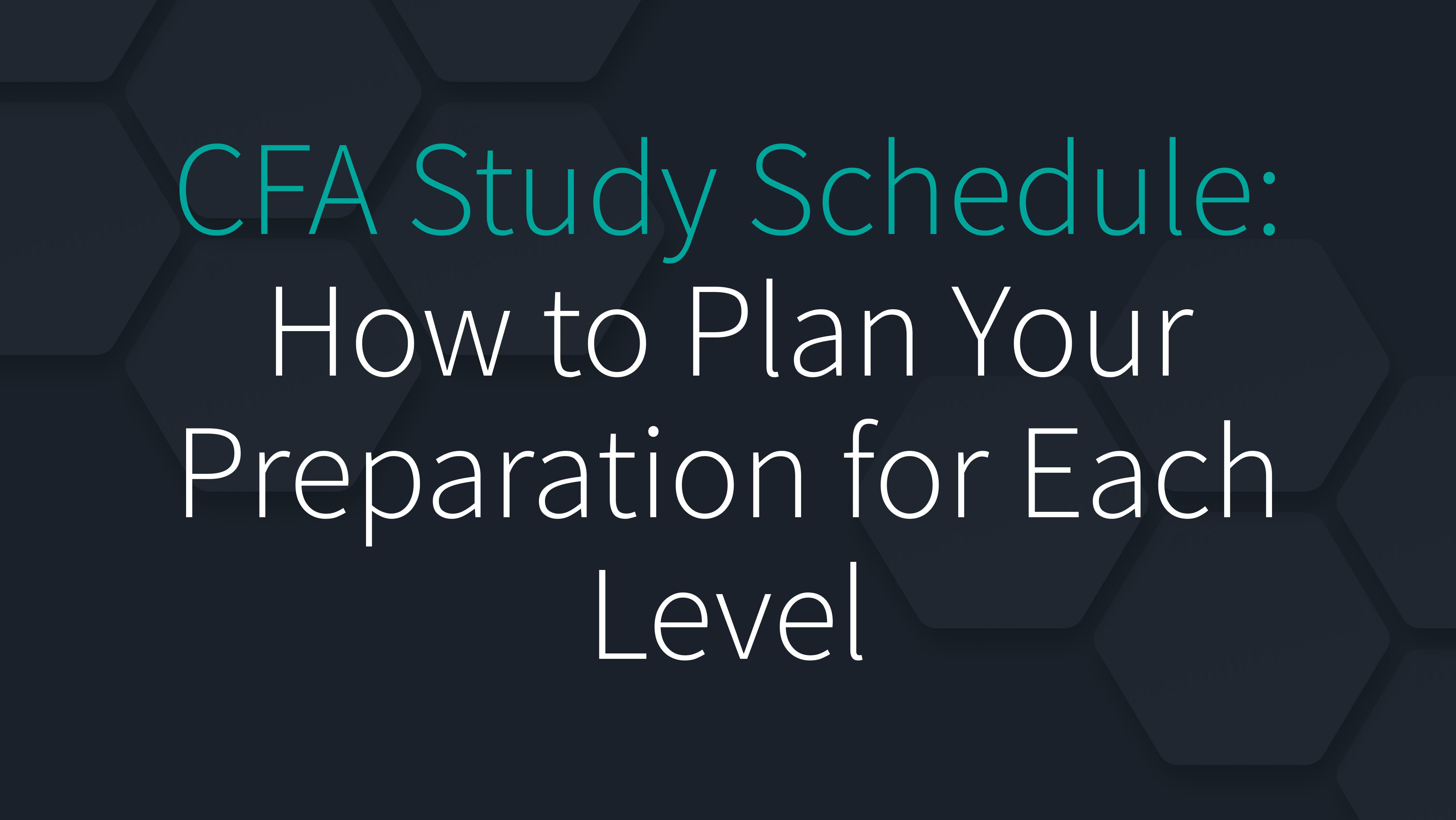 CFA Study Schedule: How to Plan Your Preparation for Each Level