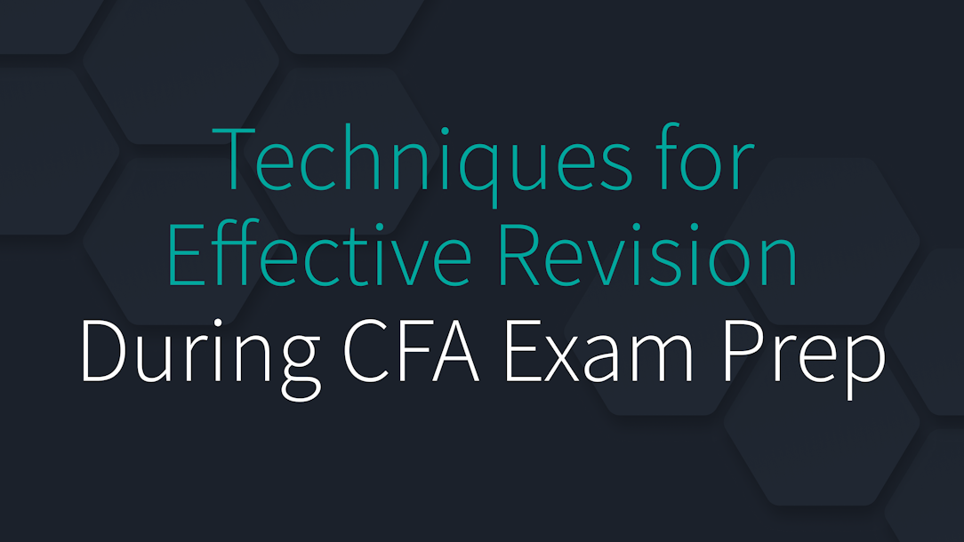 Techniques for Effective Revision During CFA Exam Prep