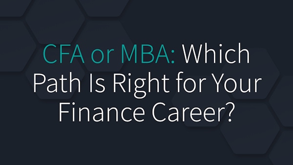 CFA or MBA: Which Path is Right for Your Finance Career?