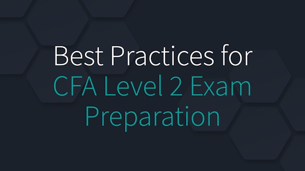 Best Practices for CFA Level 2 Exam Preparation