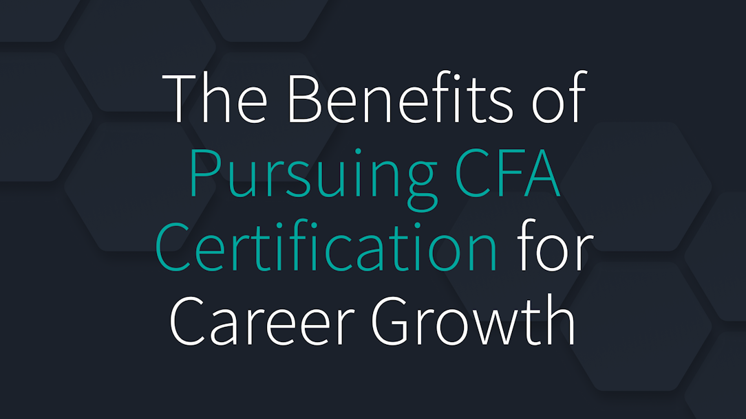 The Benefits of Pursuing CFA Certification for Career Growth