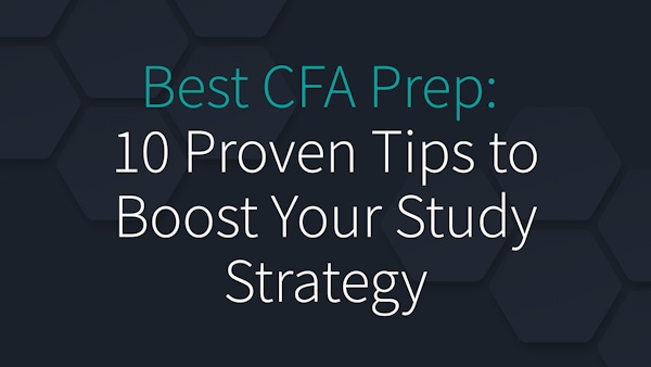 Best CFA Prep: 10 Proven Tips to Boost Your Study Strategy