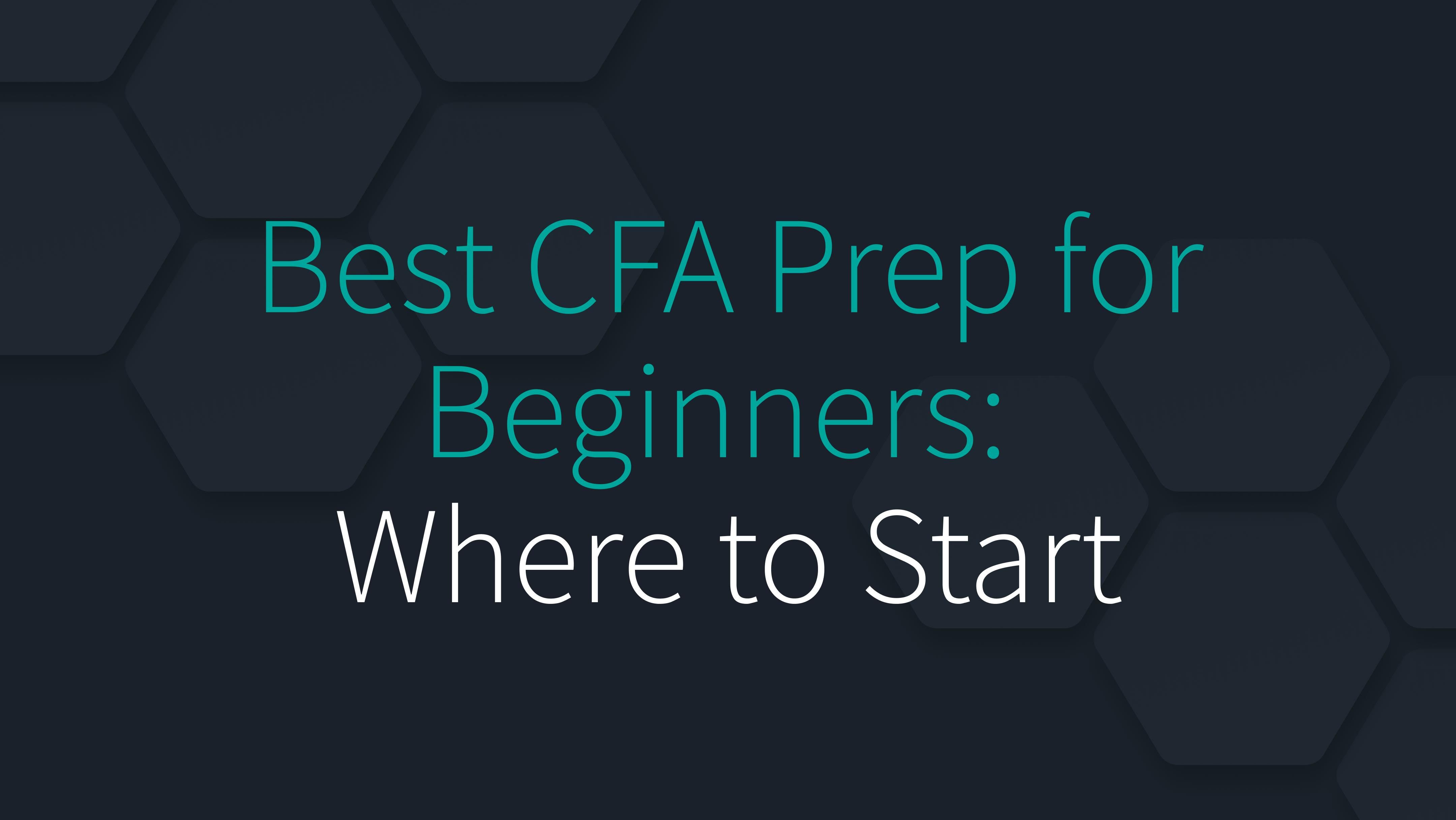 Best CFA Prep for Beginners: Where to Start