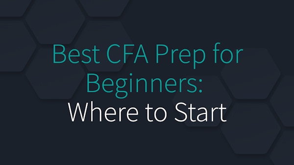 Best CFA Prep for Beginners: Where to Start