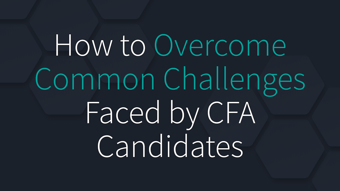How to Overcome Common Challenges Faced by CFA Candidates