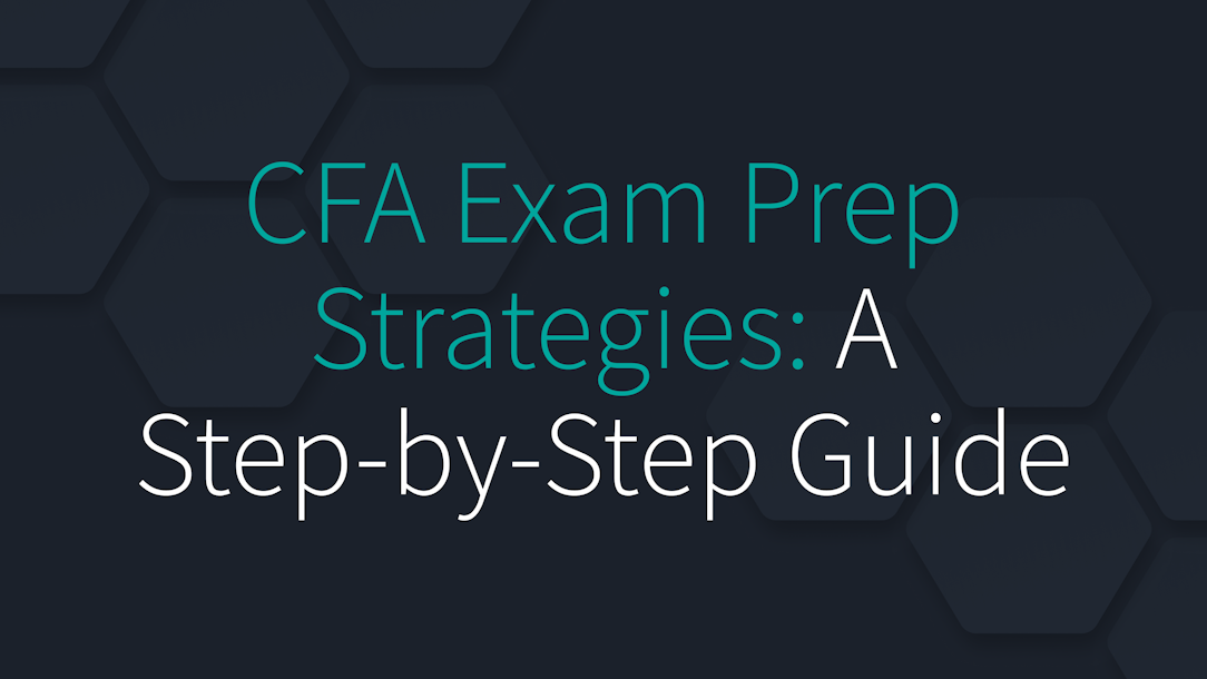 CFA Exam Prep Strategies: A Step-by-Step Guide