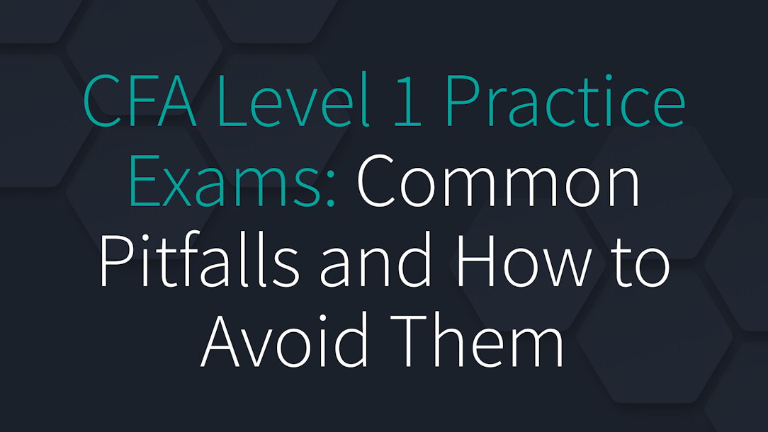 CFA Level 1 Practice Exams: Common Pitfalls and How to Avoid Them