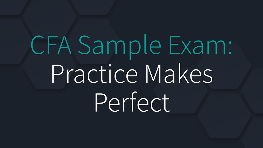 CFA Sample Exam: Practice Makes Perfect