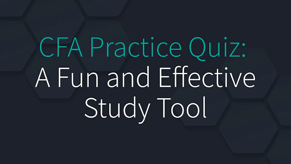 CFA Practice Quiz: A Fun and Effective Study Tool