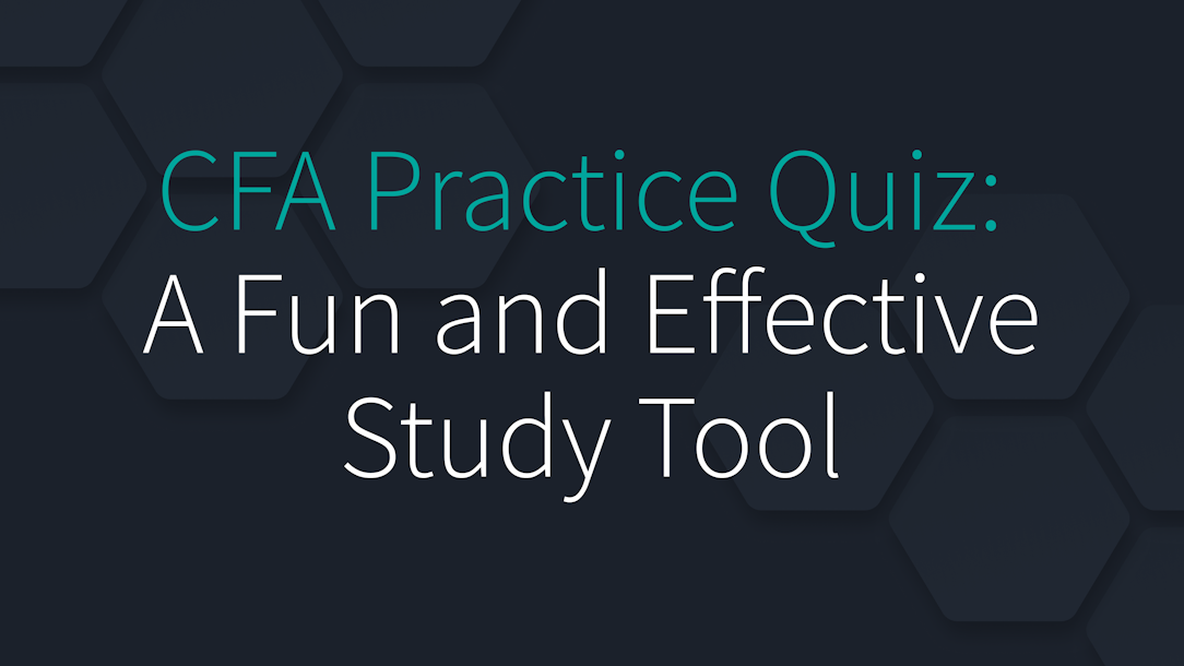 CFA Practice Quiz: A Fun and Effective Study Tool