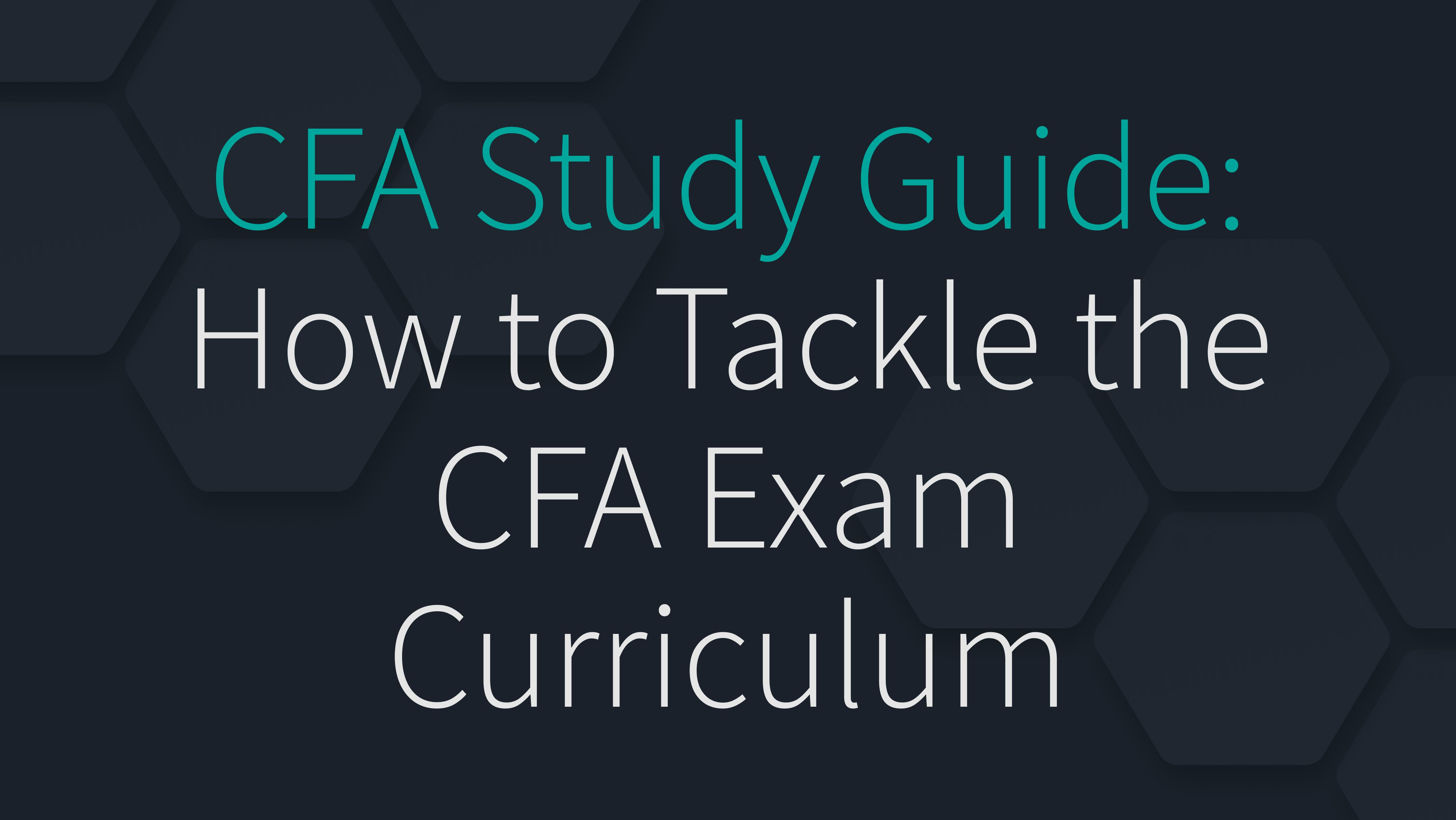 CFA Study Guide: How to Tackle the CFA Exam Curriculum