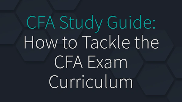 CFA Study Guide: How to Tackle the CFA Exam Curriculum