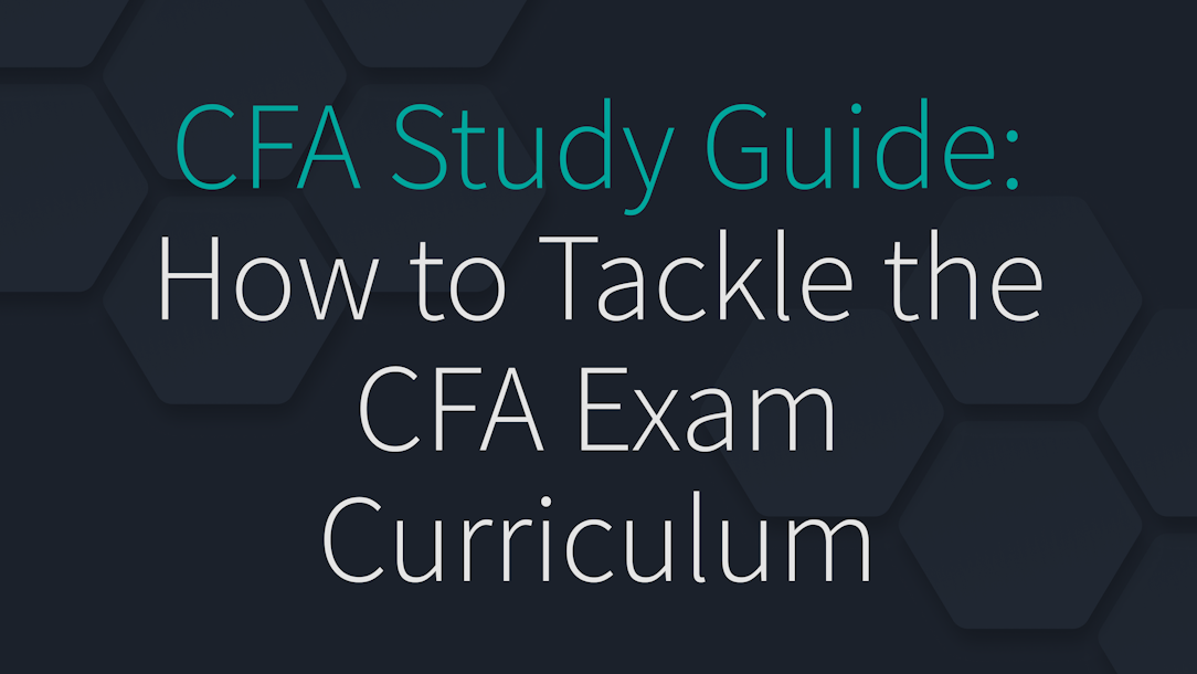 CFA Study Guide: How to Tackle the CFA Exam Curriculum