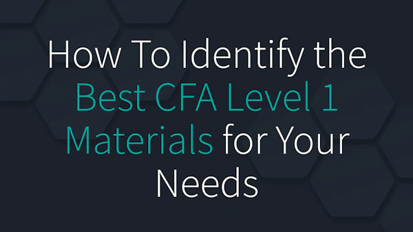 How To Identify the Best CFA Level 1 Materials for Your Needs