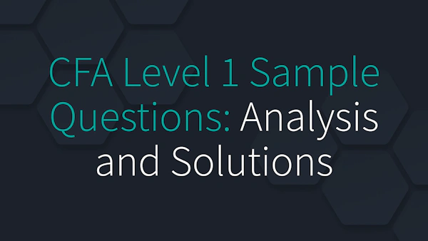 CFA Level 1 Sample Questions: Analysis and Solutions