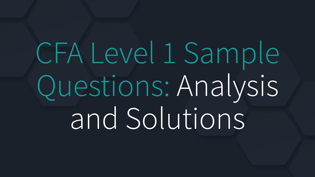 CFA Level 1 Sample Questions: Analysis and Solutions