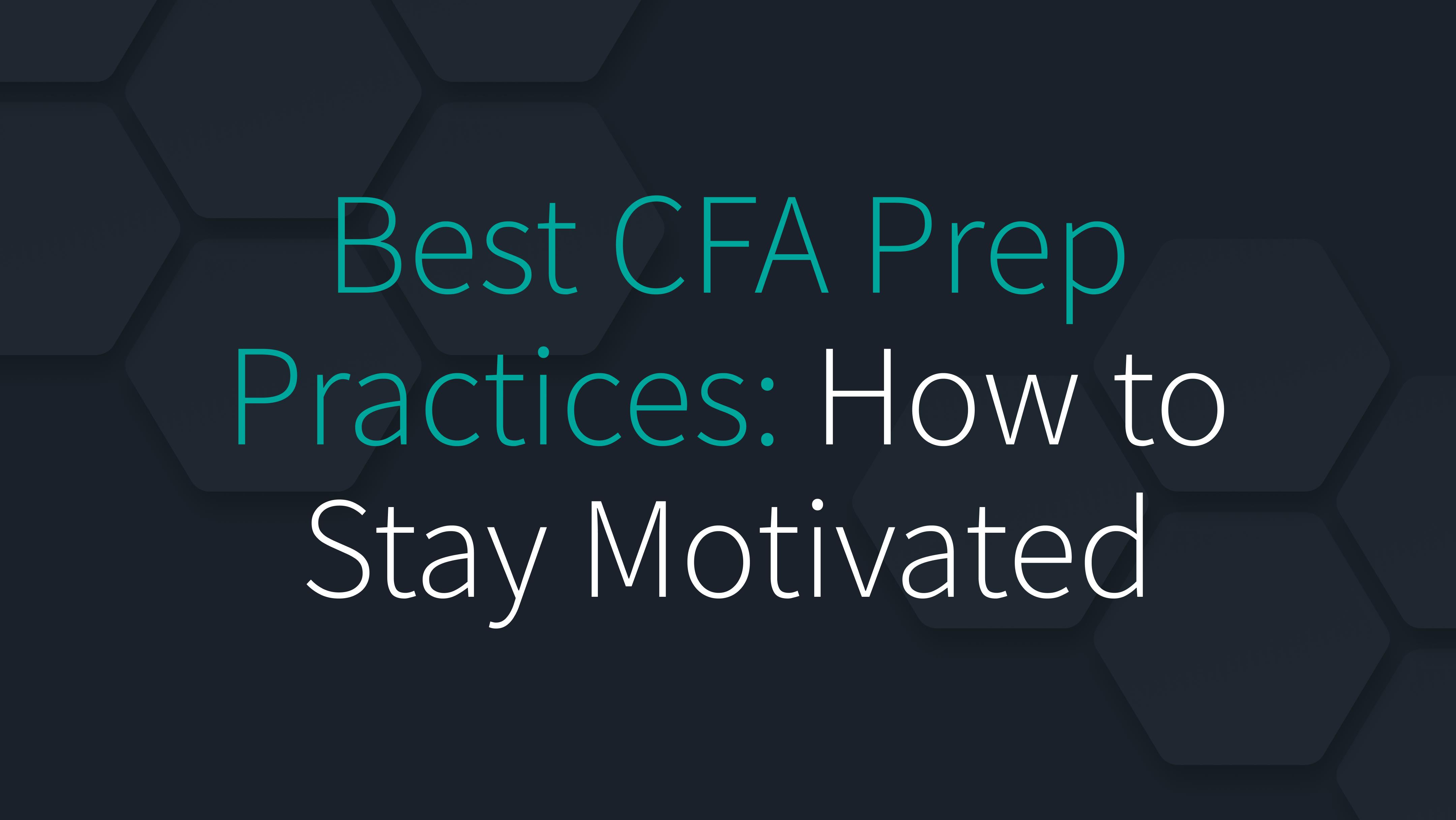 Best CFA Prep Practices: How to Stay Motivated