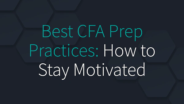 Best CFA Prep Practices: How to Stay Motivated