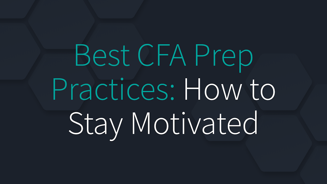 Best CFA Prep Practices: How to Stay Motivated