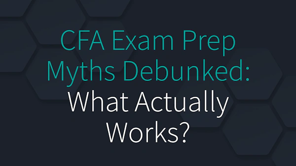 CFA Exam Prep Myths Debunked: What Actually Works?