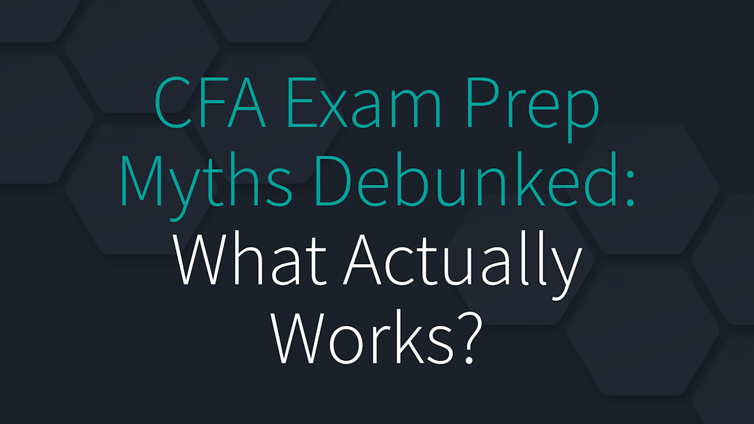 CFA Exam Prep Myths Debunked: What Actually Works?