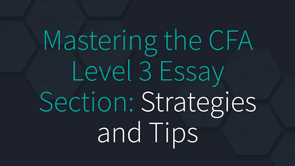 Mastering the CFA Level 3 Essay Section: Strategies and Tips