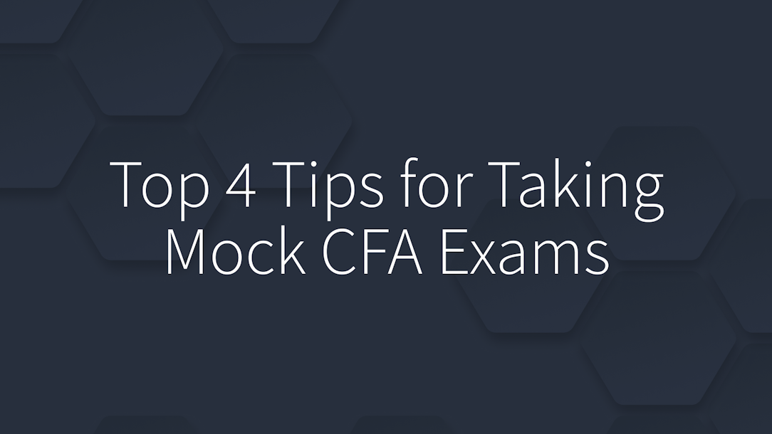 Top 4 Tips for Taking Mock CFA Exams